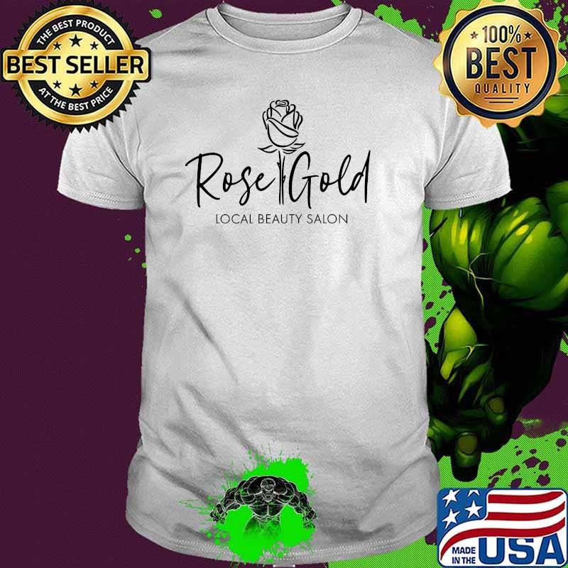 Rose Gold Local Beauty Salon T-Shirt