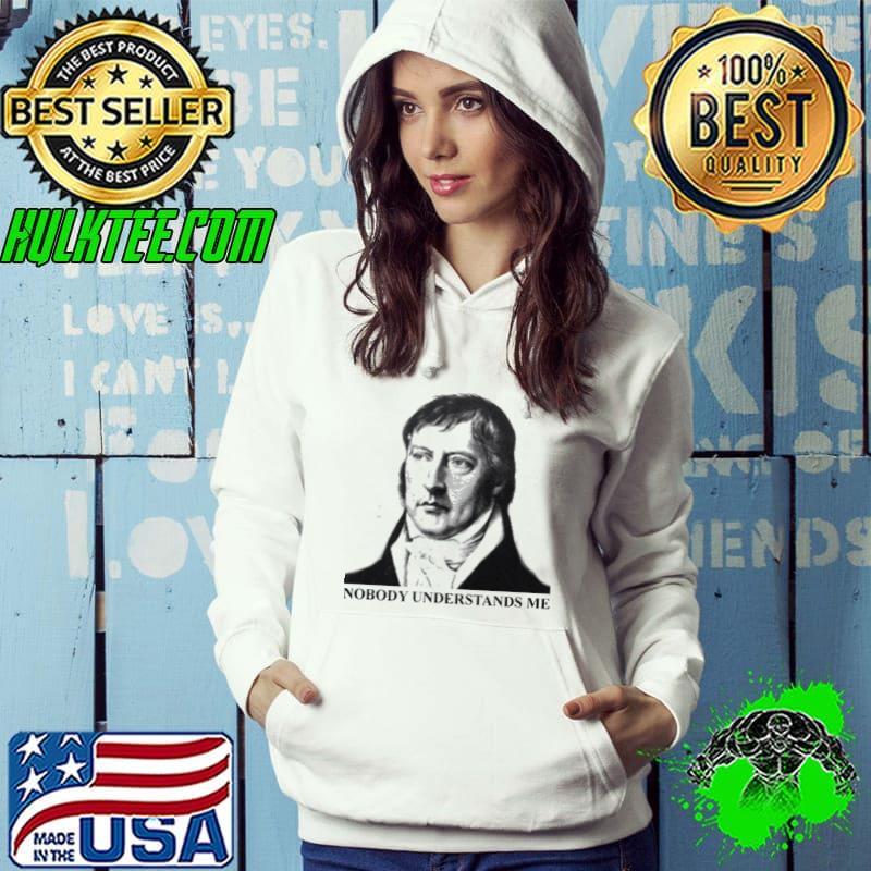 SAD HEGEL nobody understands me shirt SAD HEGEL nobody understands me shirt
