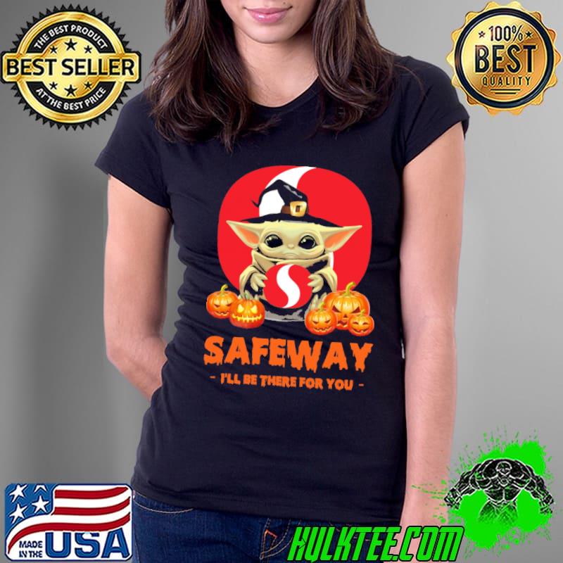 Safeway ill be there for you yoda and pumpkin halloween s Ladies Tee Safeway ill be there for you yoda and pumpkin halloween s Ladies Tee
