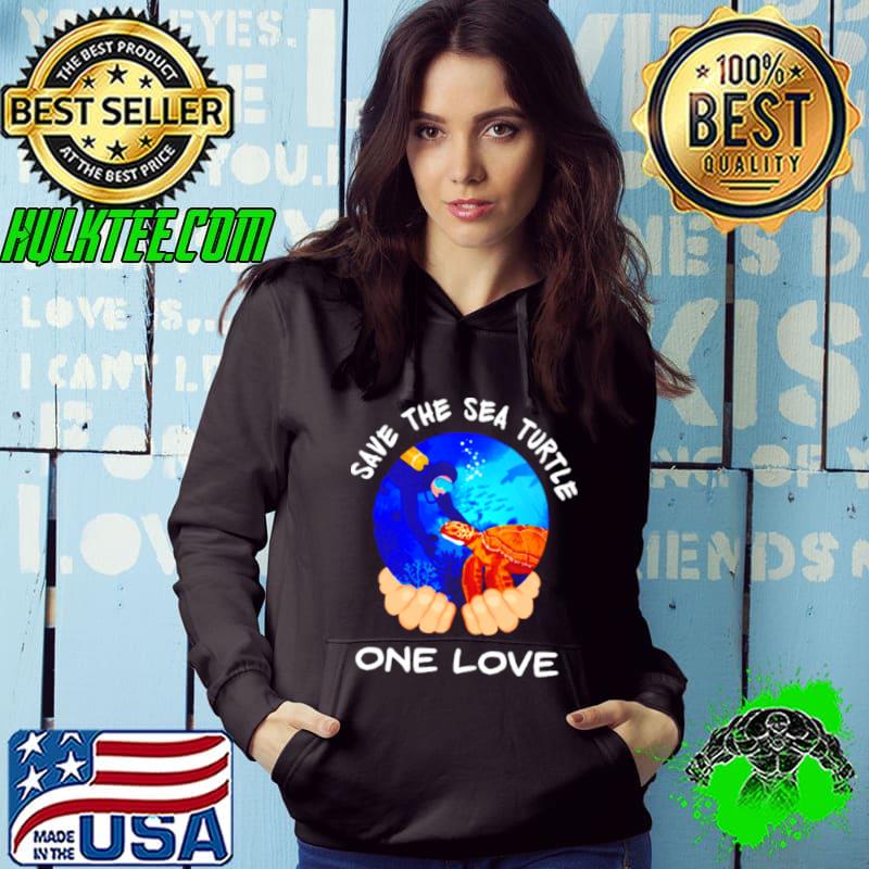 Save the sea turle one love shirt