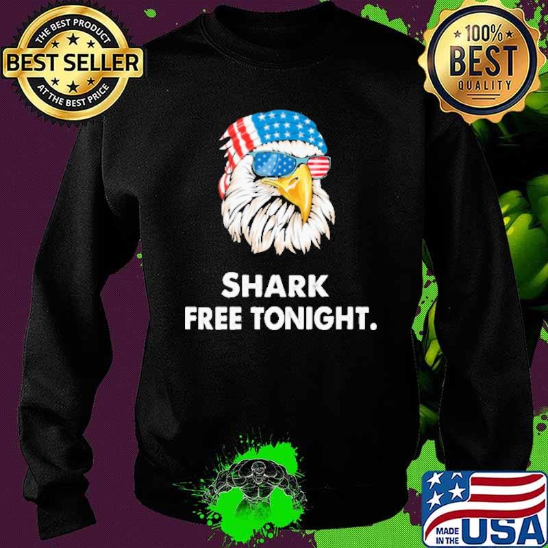 Shark Free Tonight Eagle American Flag Shirt Sweater Shark Free Tonight Eagle American Flag Shirt Sweater