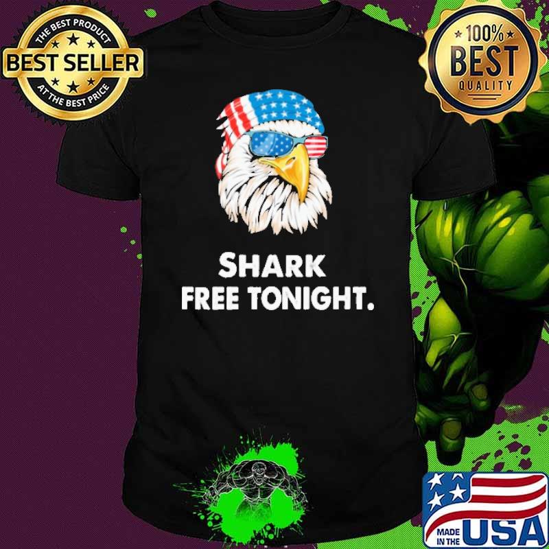 Shark Free Tonight Eagle American Flag Shirt Shark Free Tonight Eagle American Flag Shirt