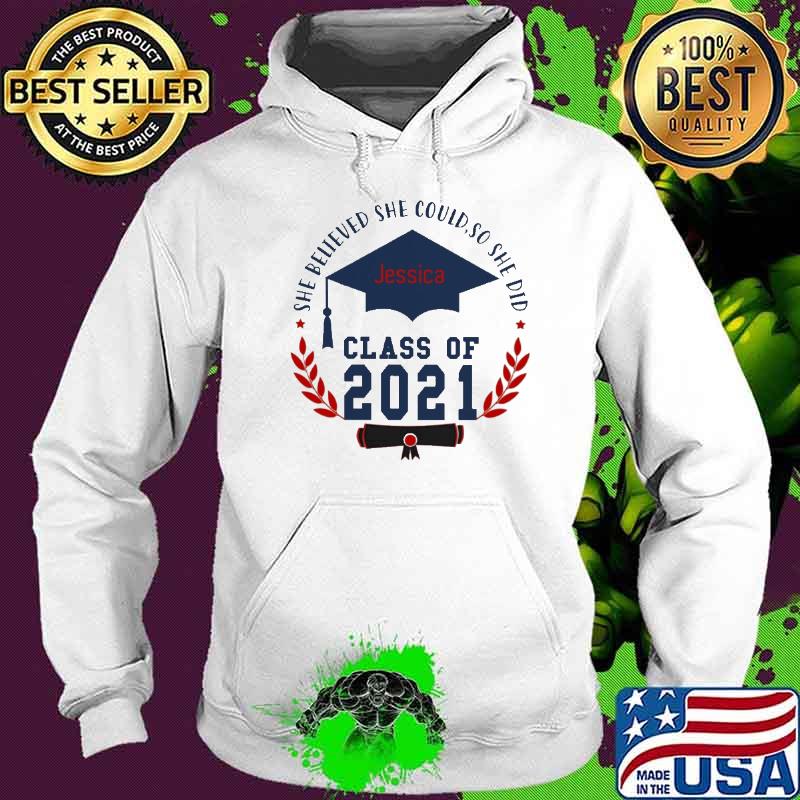 She believed She Could So She Did Class Of 2021 Shirt Hoodie She believed She Could So She Did Class Of 2021 Shirt Hoodie