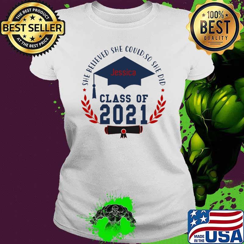 She believed She Could So She Did Class Of 2021 Shirt Ladies tee She believed She Could So She Did Class Of 2021 Shirt Ladies tee