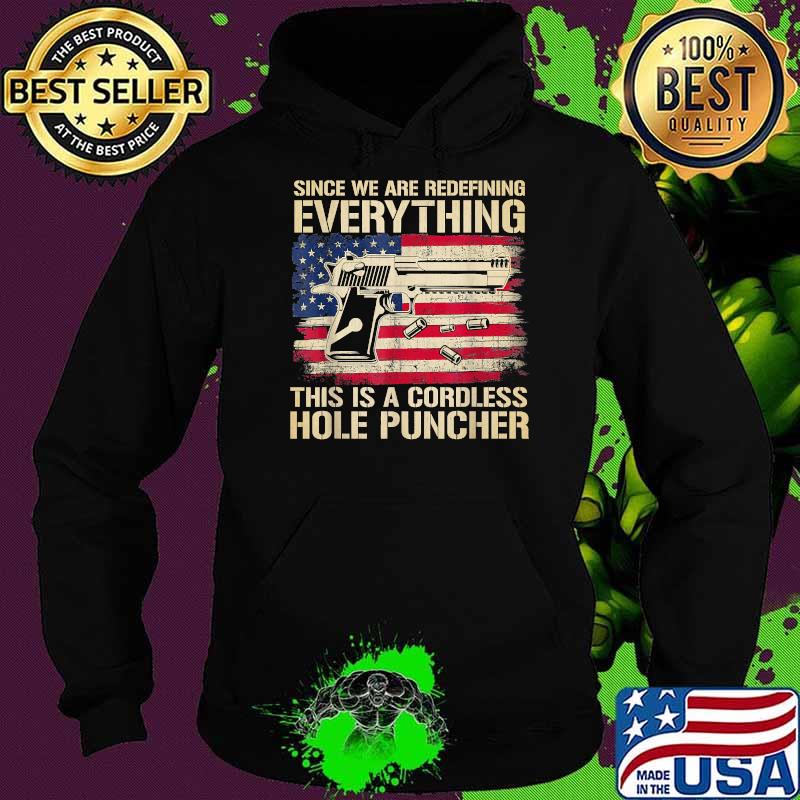 Since We're Redefining Everything Vintage Gun American Flag T-Shirt Hoodie Since We're Redefining Everything Vintage Gun American Flag T-Shirt Hoodie