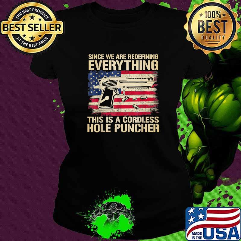 Since We're Redefining Everything Vintage Gun American Flag T-Shirt Ladies tee Since We're Redefining Everything Vintage Gun American Flag T-Shirt Ladies tee