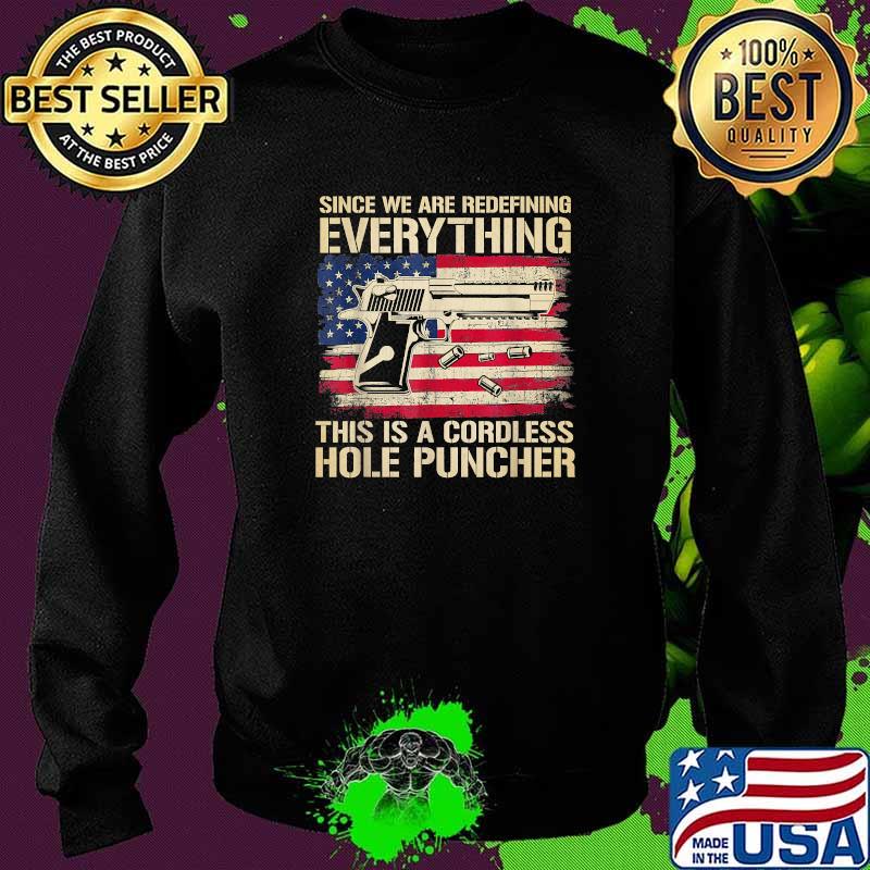 Since We're Redefining Everything Vintage Gun American Flag T-Shirt Sweater Since We're Redefining Everything Vintage Gun American Flag T-Shirt Sweater