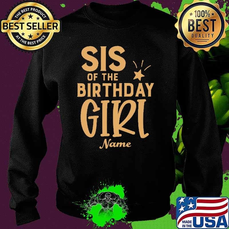 Sis Of the Birthday Giri Name Shirt Sweater Sis Of the Birthday Giri Name Shirt Sweater