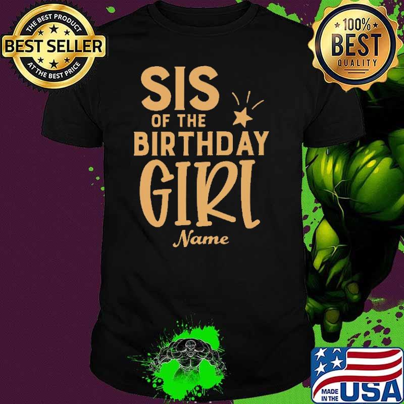 Sis Of the Birthday Giri Name Shirt