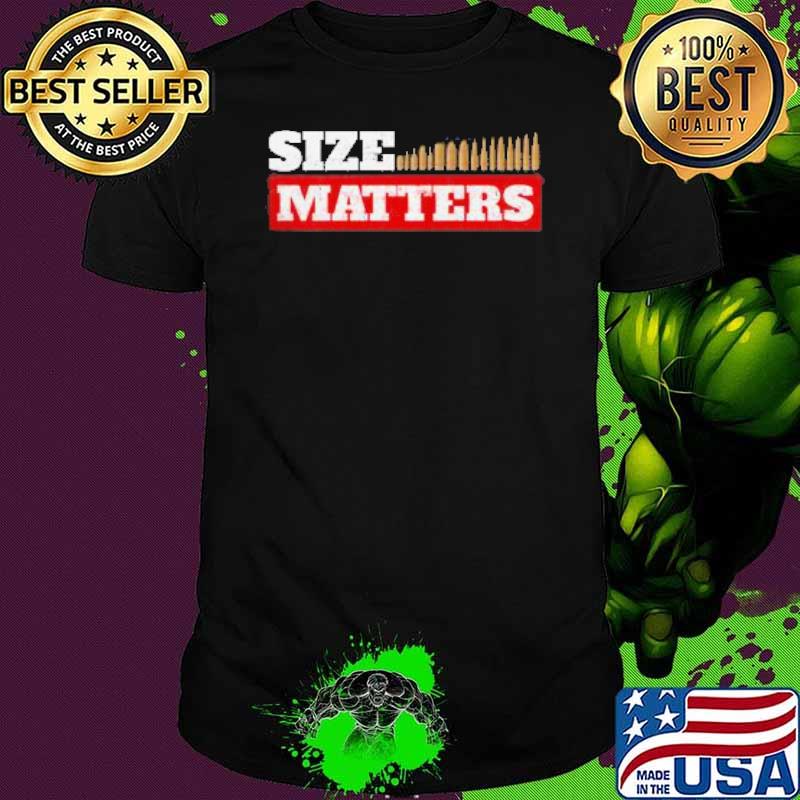SIZE MATTERS Guns Shirt