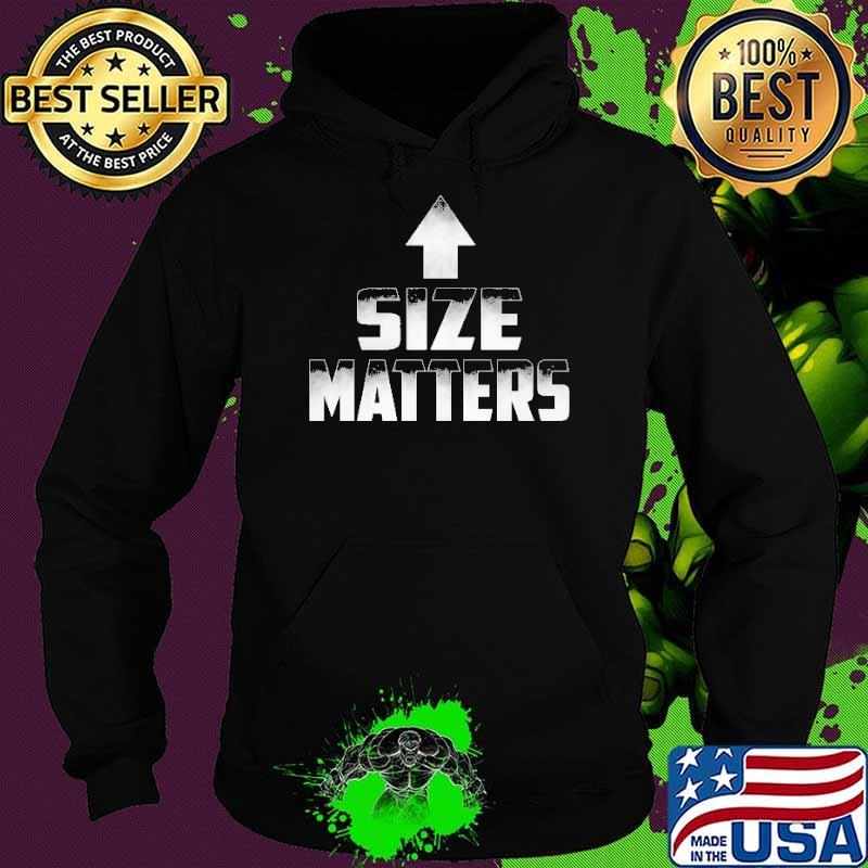 Size Matters Shirt Hoodie Size Matters Shirt Hoodie