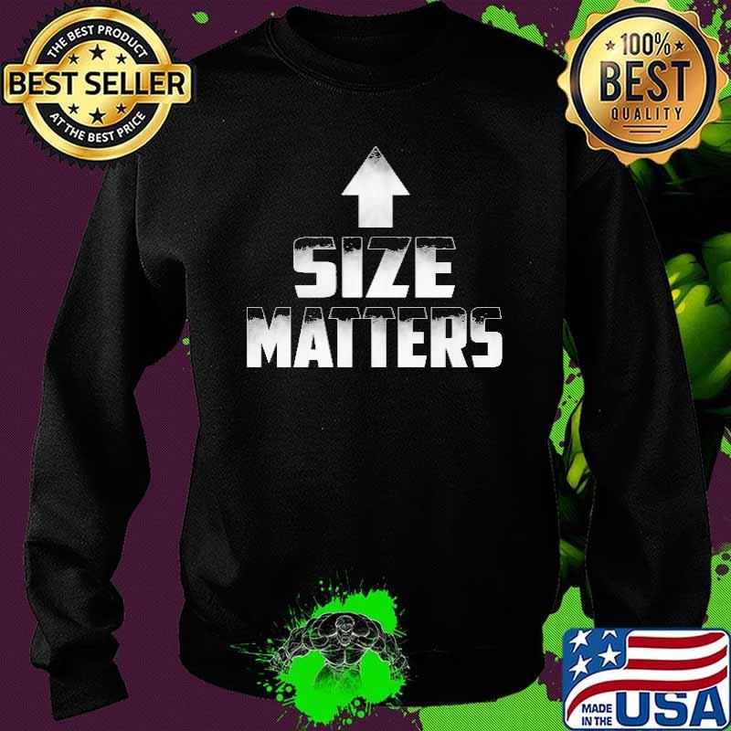 Size Matters Shirt Sweater Size Matters Shirt Sweater