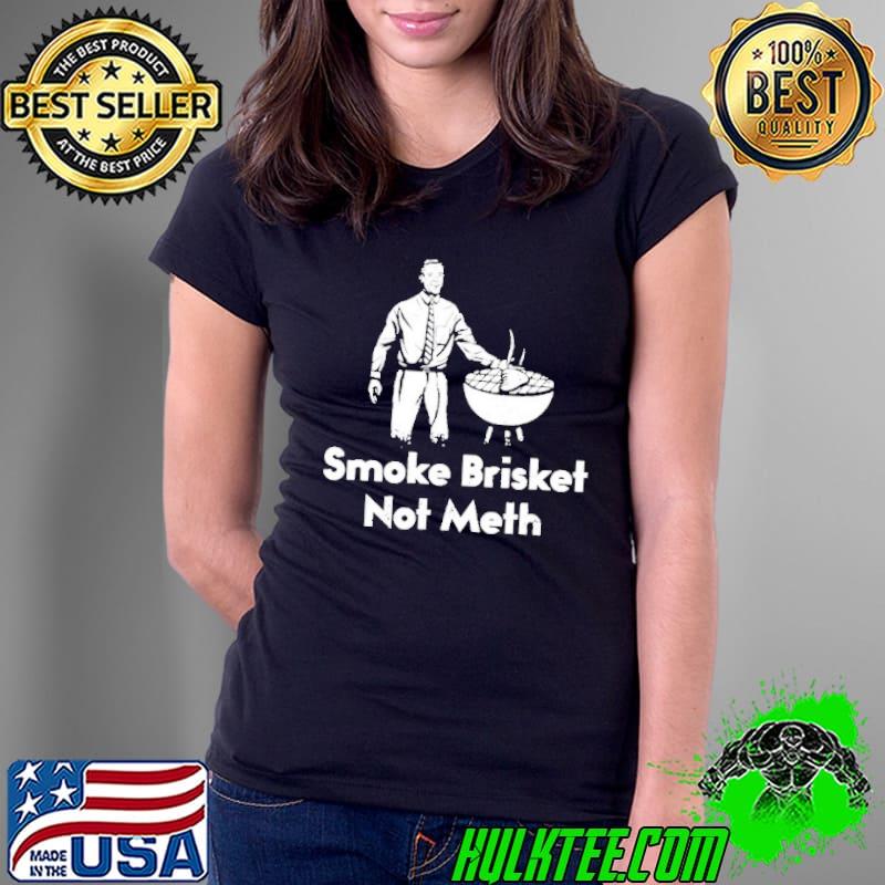 Smoke brisket not meth s Ladies Tee Smoke brisket not meth s Ladies Tee