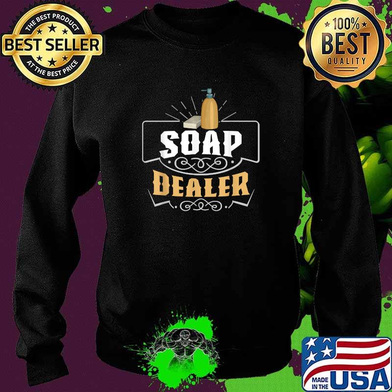 Soap Dealer Soap Making Homemade T-Shirt Sweater Soap Dealer Soap Making Homemade T-Shirt Sweater