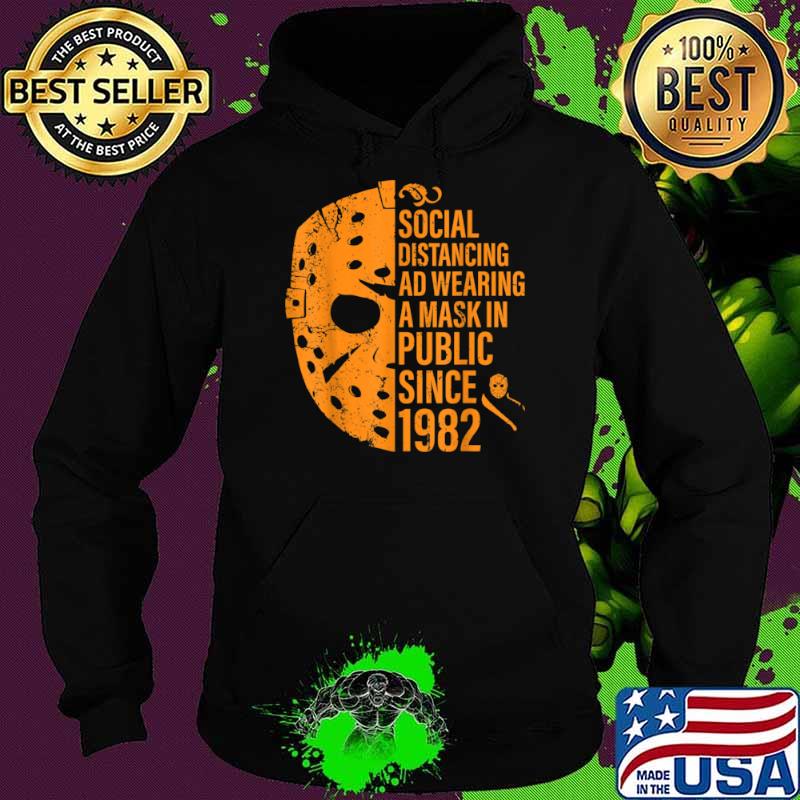 Social Distancing And Wearing A Mask In Public Since 1982 Shirt Hoodie Social Distancing And Wearing A Mask In Public Since 1982 Shirt Hoodie