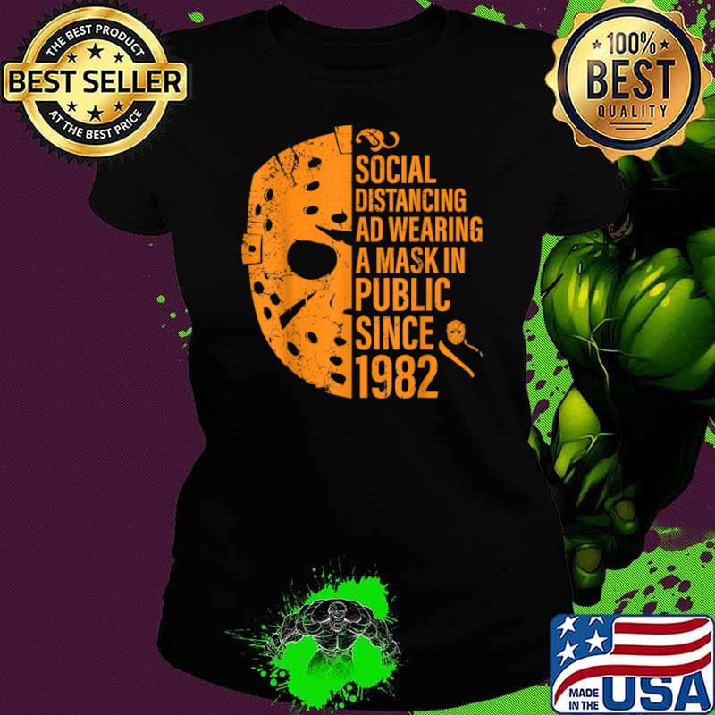 Social Distancing And Wearing A Mask In Public Since 1982 Shirt Ladies tee Social Distancing And Wearing A Mask In Public Since 1982 Shirt Ladies tee
