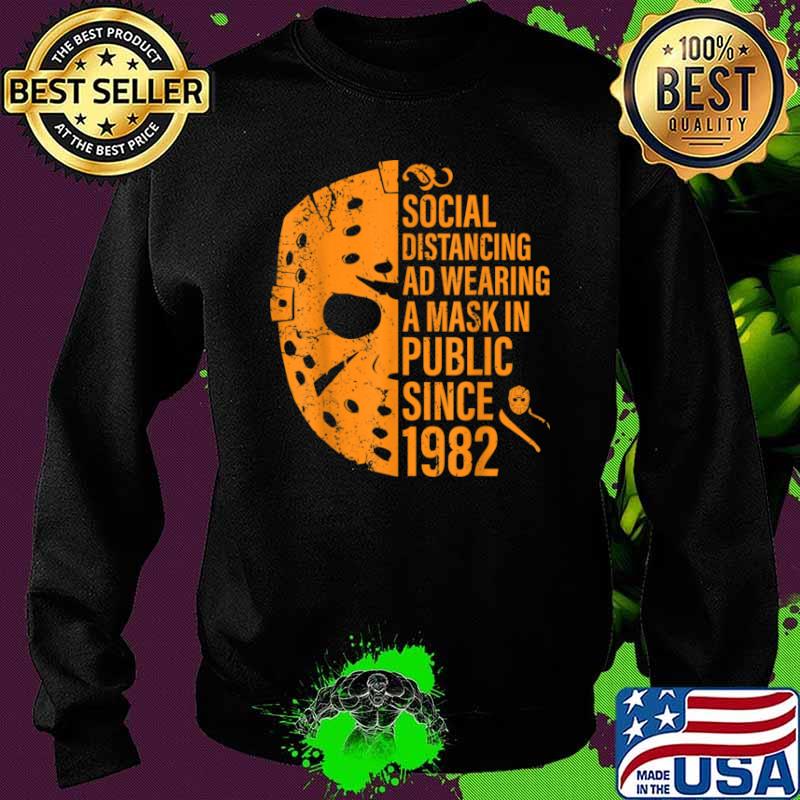 Social Distancing And Wearing A Mask In Public Since 1982 Shirt Sweater Social Distancing And Wearing A Mask In Public Since 1982 Shirt Sweater