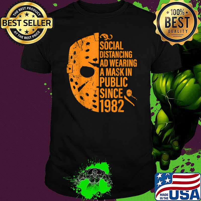 Social Distancing And Wearing A Mask In Public Since 1982 Shirt