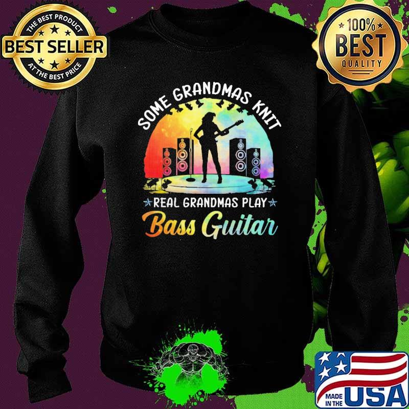 Some Grandmas Knit real grandmas play Bass Guitar colors s Sweater Some Grandmas Knit real grandmas play Bass Guitar colors s Sweater