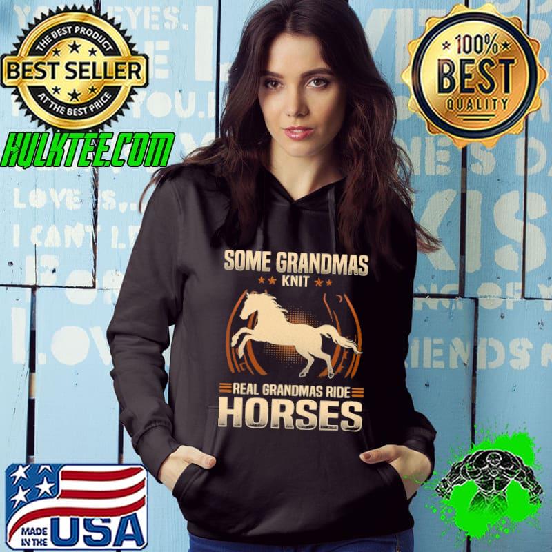 Some Grandmas Knit Real Grandmas Ride Horses Shirt