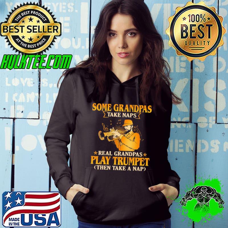 Some Grandmas Take Naps Real Grandmas Play Trumpet THen Take A Nap Shirt