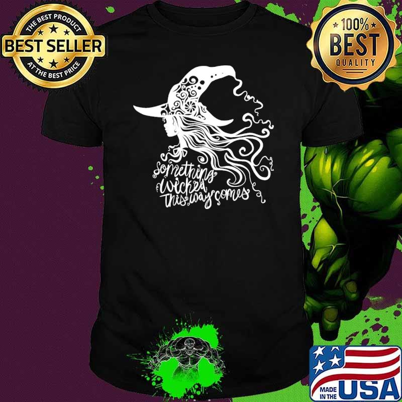 Something wicked this way somes witch shirt
