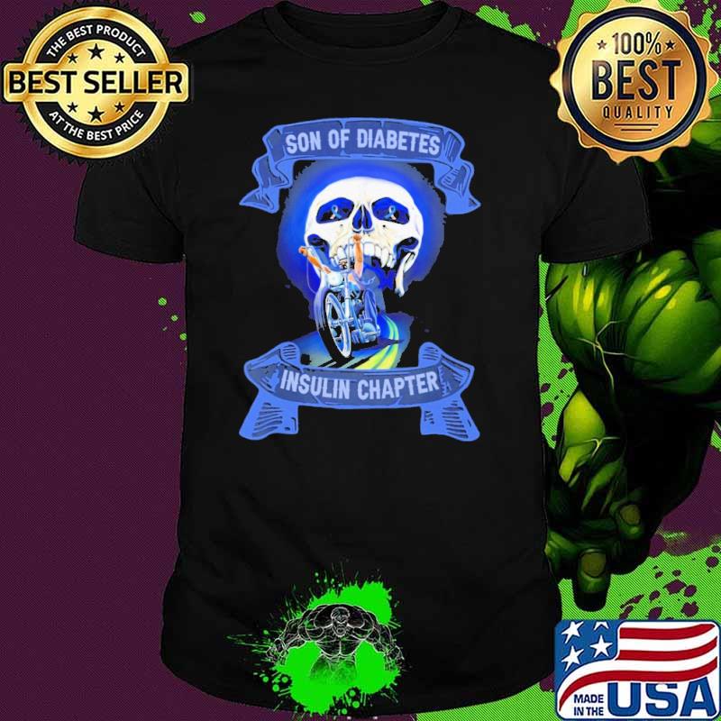 Son of diabetes insulin chapter motorcycle skull shirt