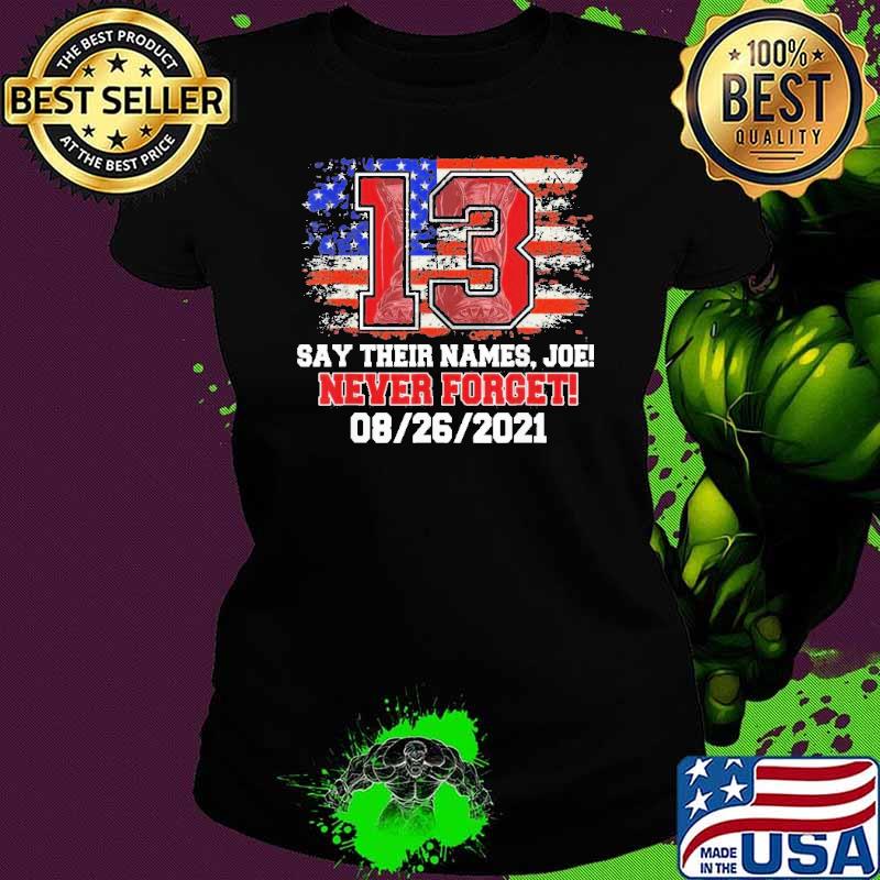 Ssay Their Names Joe 13 Soldiers Never Forget American flag Shirt Ladies tee Ssay Their Names Joe 13 Soldiers Never Forget American flag Shirt Ladies tee