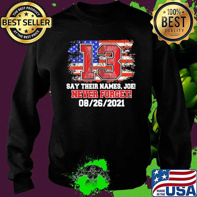Ssay Their Names Joe 13 Soldiers Never Forget American flag Shirt Sweater Ssay Their Names Joe 13 Soldiers Never Forget American flag Shirt Sweater