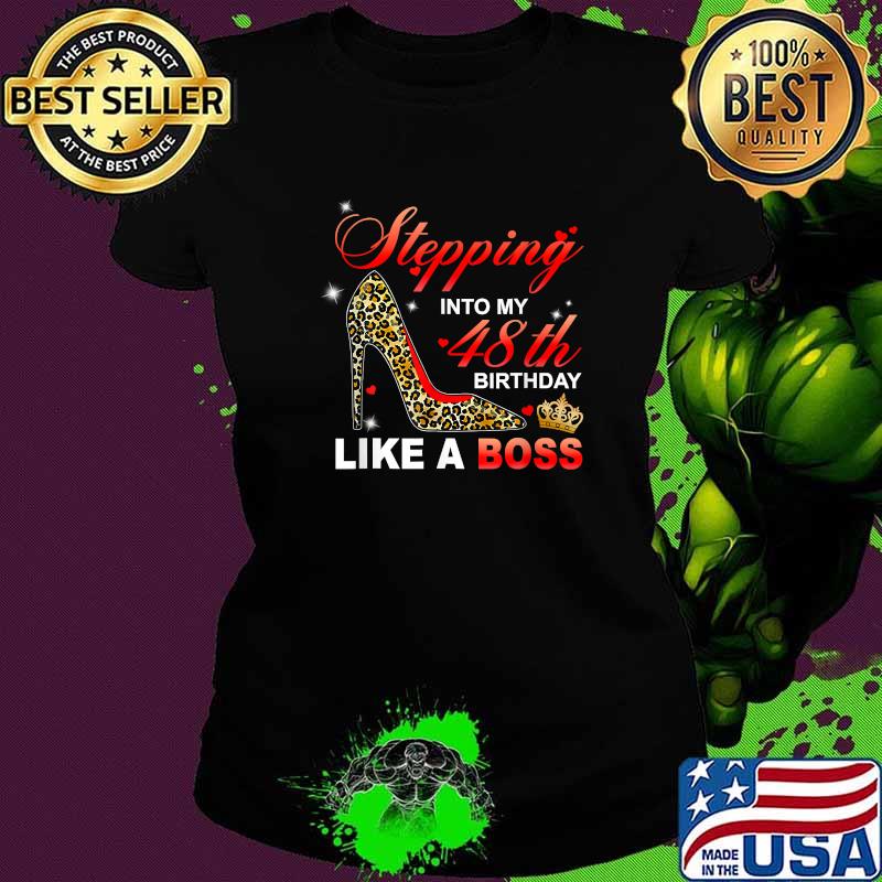 Stepping Into My 48th Birthday Like A Boss-Since 1972 Leopard High Shoes T-Shirt Ladies tee Stepping Into My 48th Birthday Like A Boss-Since 1972 Leopard High Shoes T-Shirt Ladies tee