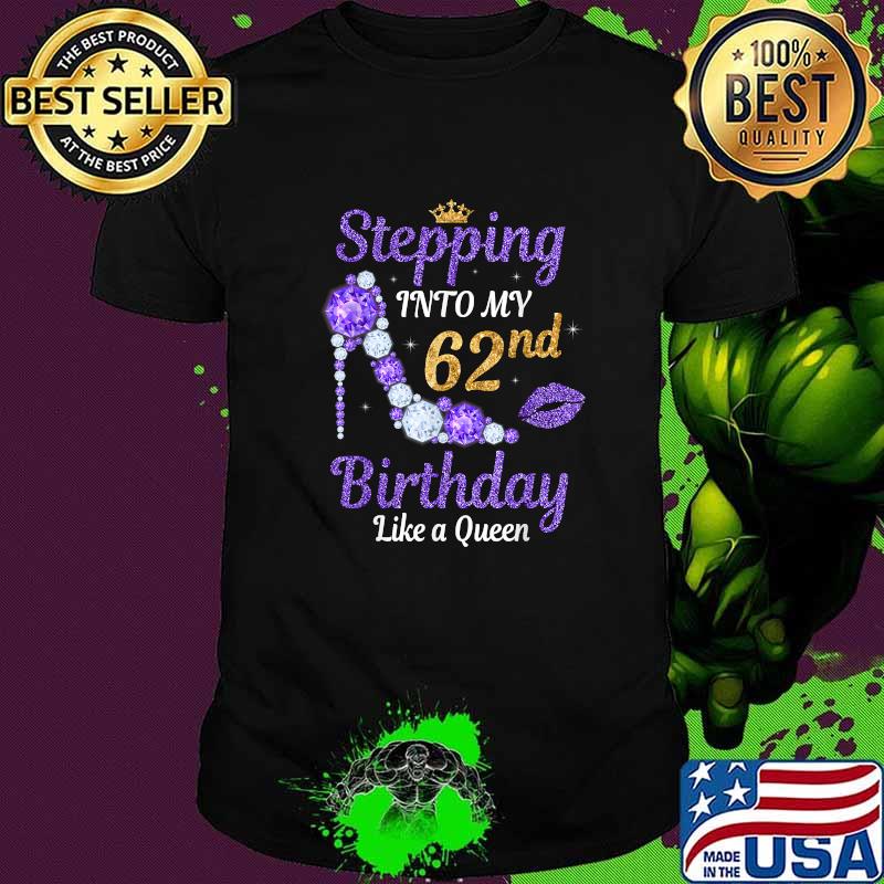 Stepping Into My 62nd Birthday Like A Queen 62 Years Old Ladies T-Shirt