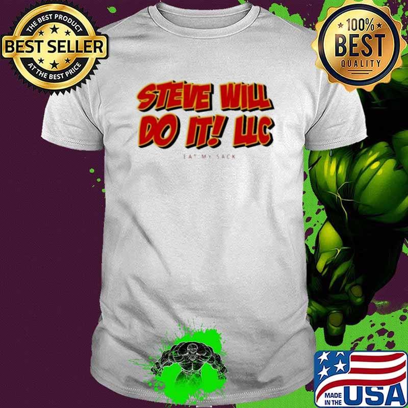 Steve Will Do It LLC Eat My Sack Shirt