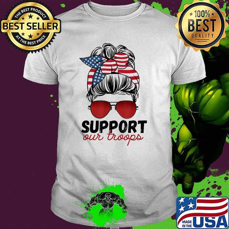 Support Out Troops Messy Mom Bun American Flag T-Shirt