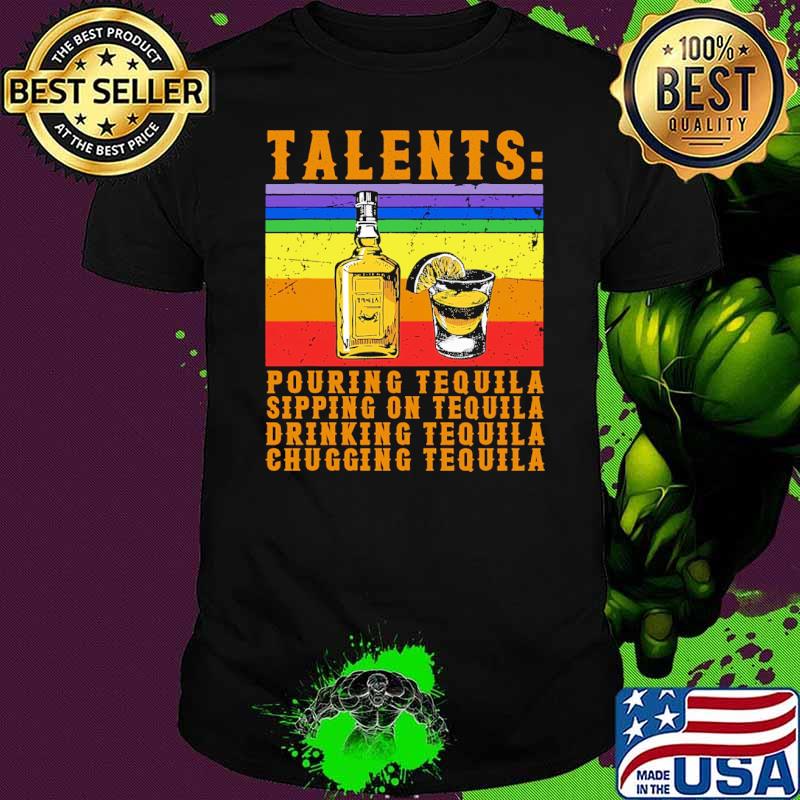 Talents Pouring Tequila sipping on tequila drinking tequila chugging tequila vintage shirt