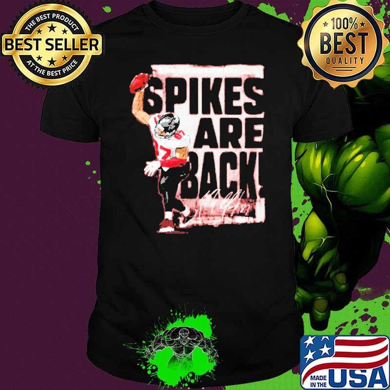 Tampa Bay Rob Gronkowski Spikes Are back Signature Shirt