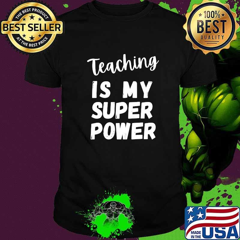Teaching is My Super Power T-Shirt