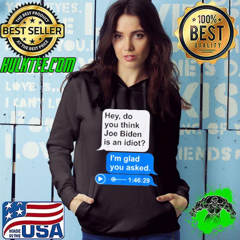 Text Message Meme Audio File Anti Joe Biden Idiot Shirt