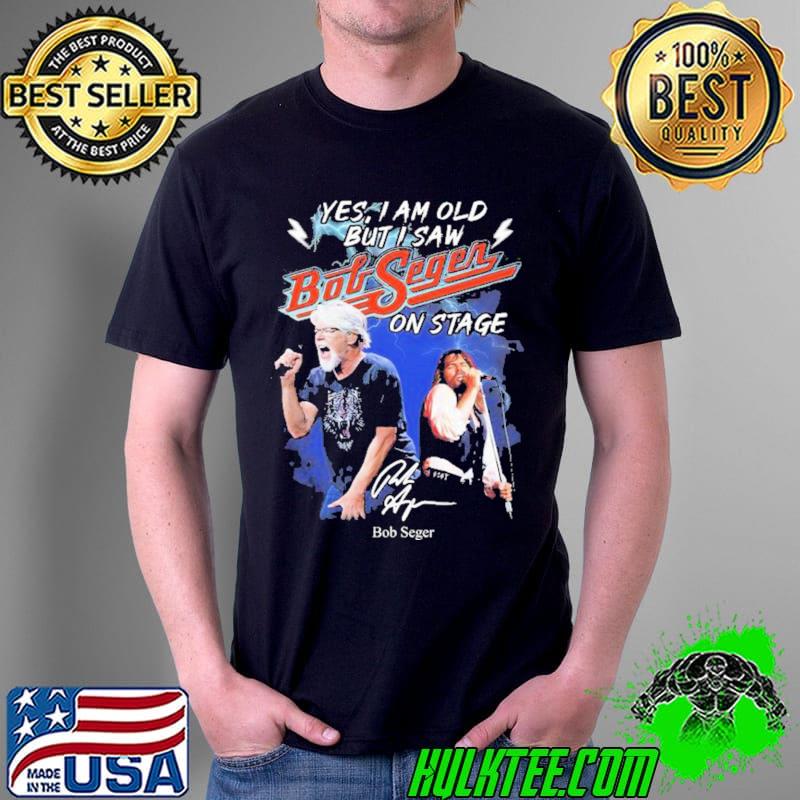 The 2021 Yes I am old But I saw Bob Seger On Stage Signature Shirt Unisex The 2021 Yes I am old But I saw Bob Seger On Stage Signature Shirt Unisex