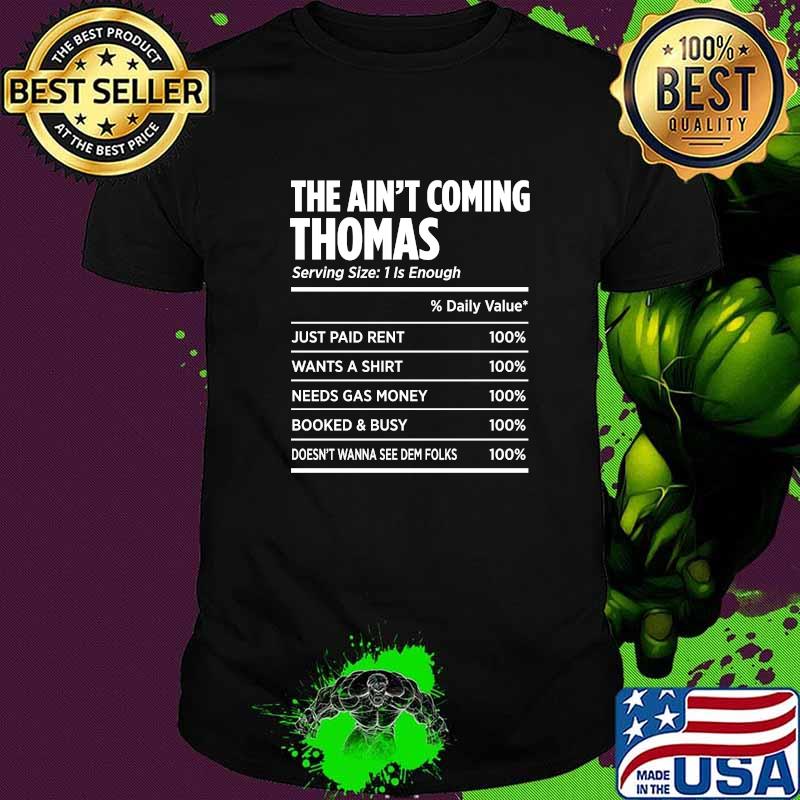 The aint coming thomas doesnt wanna see dem folks T-Shirt
