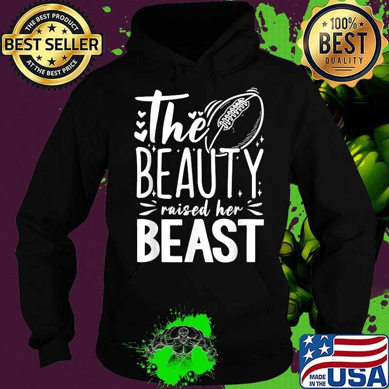The Beauty Raised Her Beast T-Shirt Hoodie The Beauty Raised Her Beast T-Shirt Hoodie