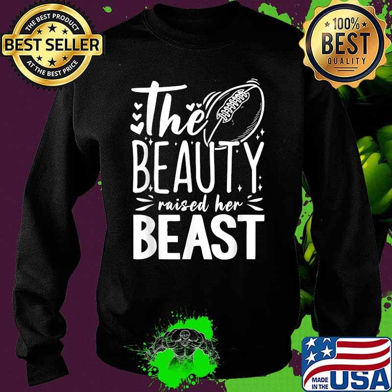 The Beauty Raised Her Beast T-Shirt Sweater The Beauty Raised Her Beast T-Shirt Sweater