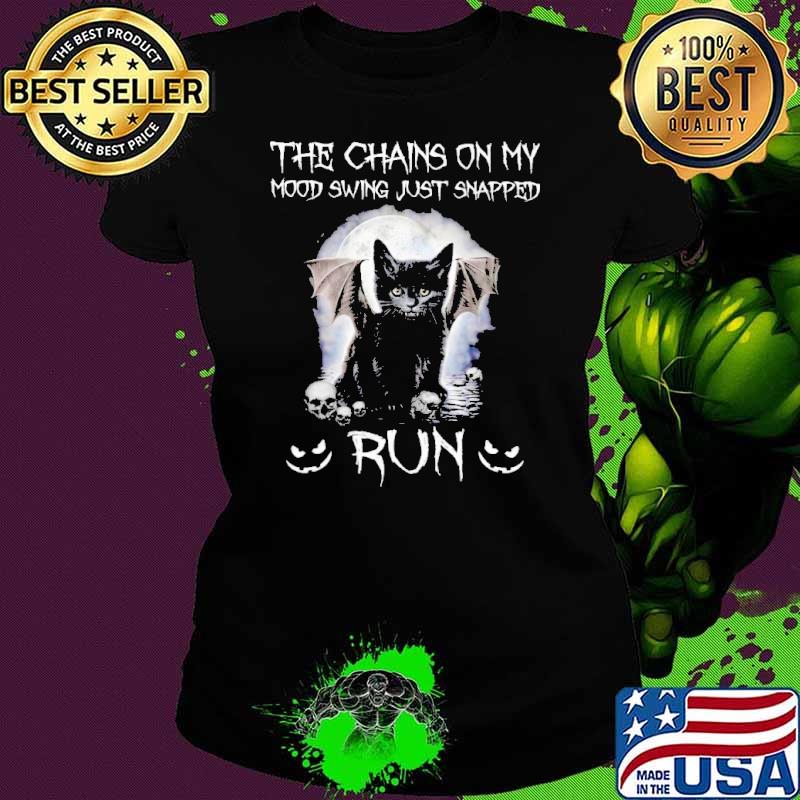The Chains On My Mood Swing Just Snapped Run Cat bat Moon Shirt Ladies tee The Chains On My Mood Swing Just Snapped Run Cat bat Moon Shirt Ladies tee