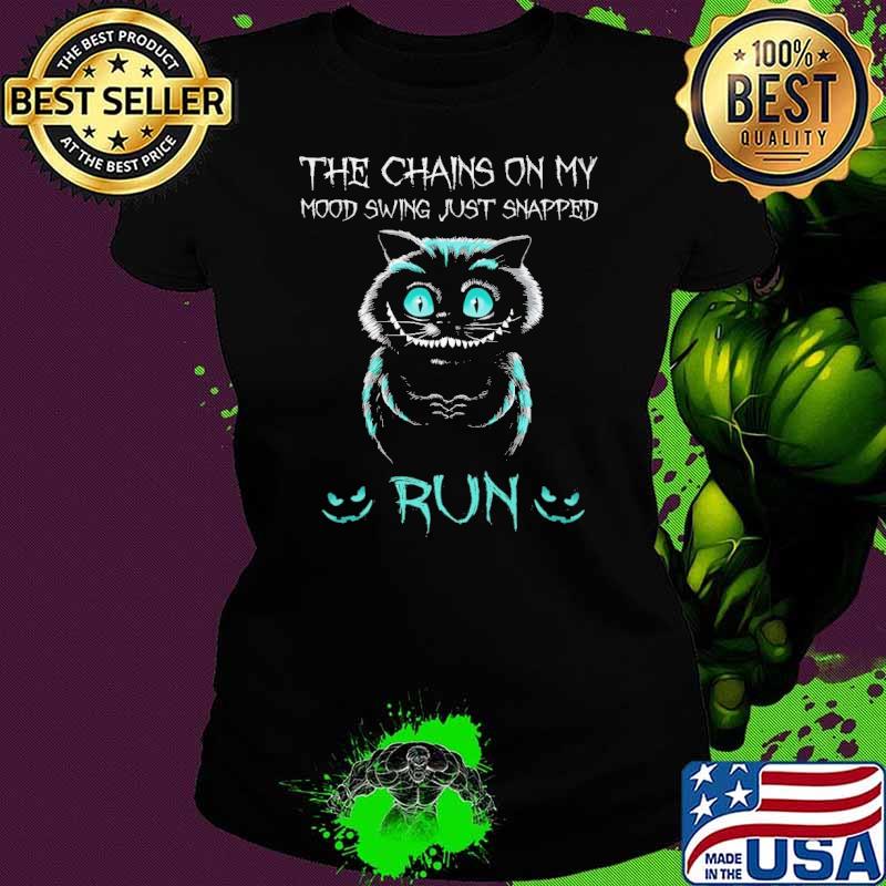 The chains on my mood swing just snapped run cat s Ladies tee The chains on my mood swing just snapped run cat s Ladies tee