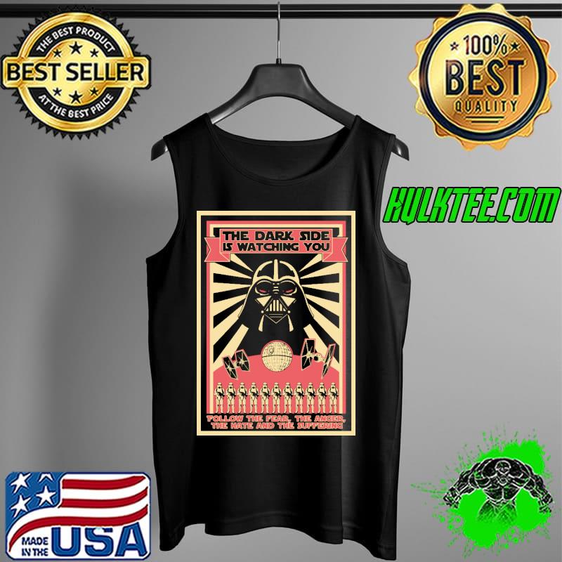 The Dark Side Is Watching You Shirt Tank Top The Dark Side Is Watching You Shirt Tank Top