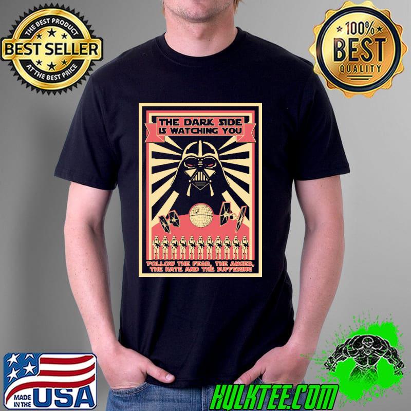 The Dark Side Is Watching You Shirt Unisex The Dark Side Is Watching You Shirt Unisex
