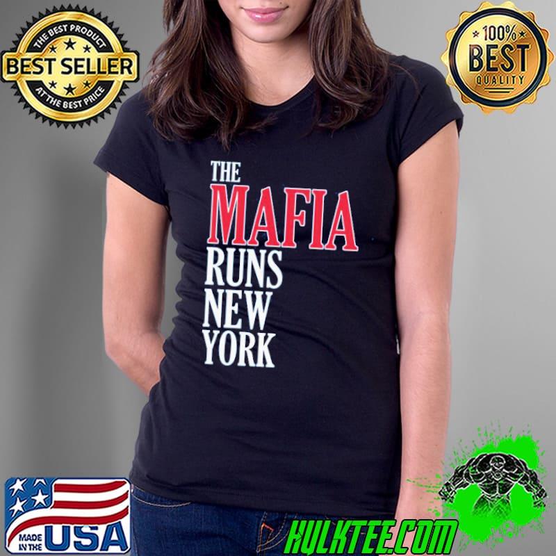 The Mafia Runs New York Shirt Ladies Tee The Mafia Runs New York Shirt Ladies Tee
