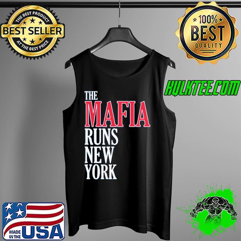 The Mafia Runs New York Shirt Tank Top The Mafia Runs New York Shirt Tank Top