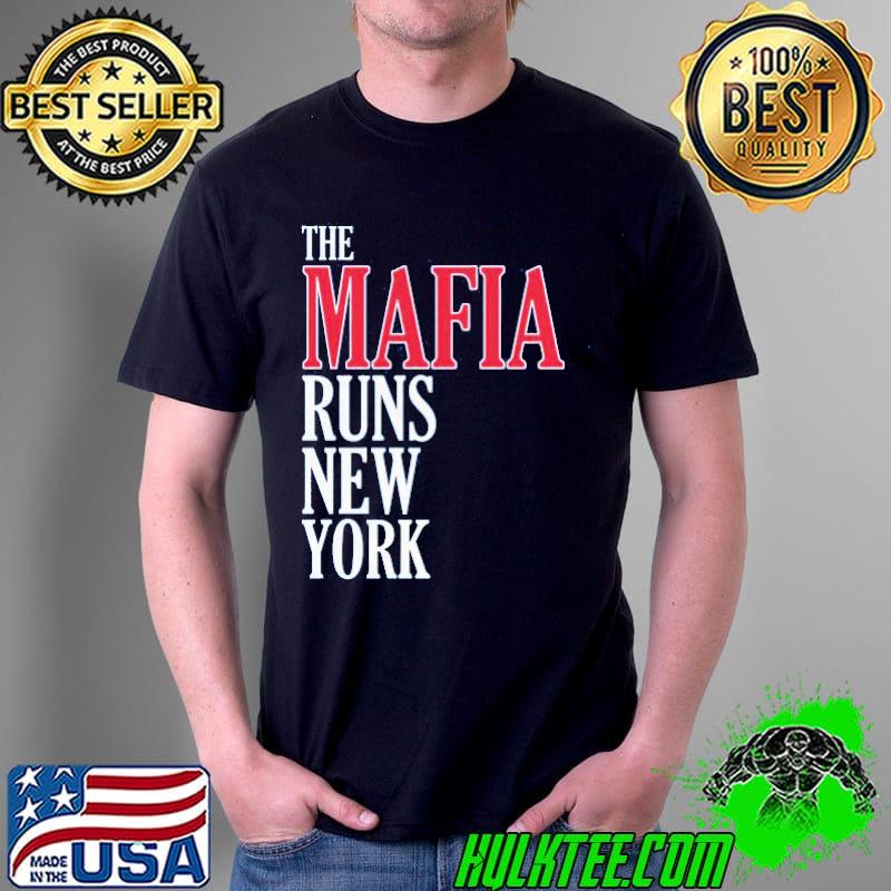 The Mafia Runs New York Shirt Unisex The Mafia Runs New York Shirt Unisex