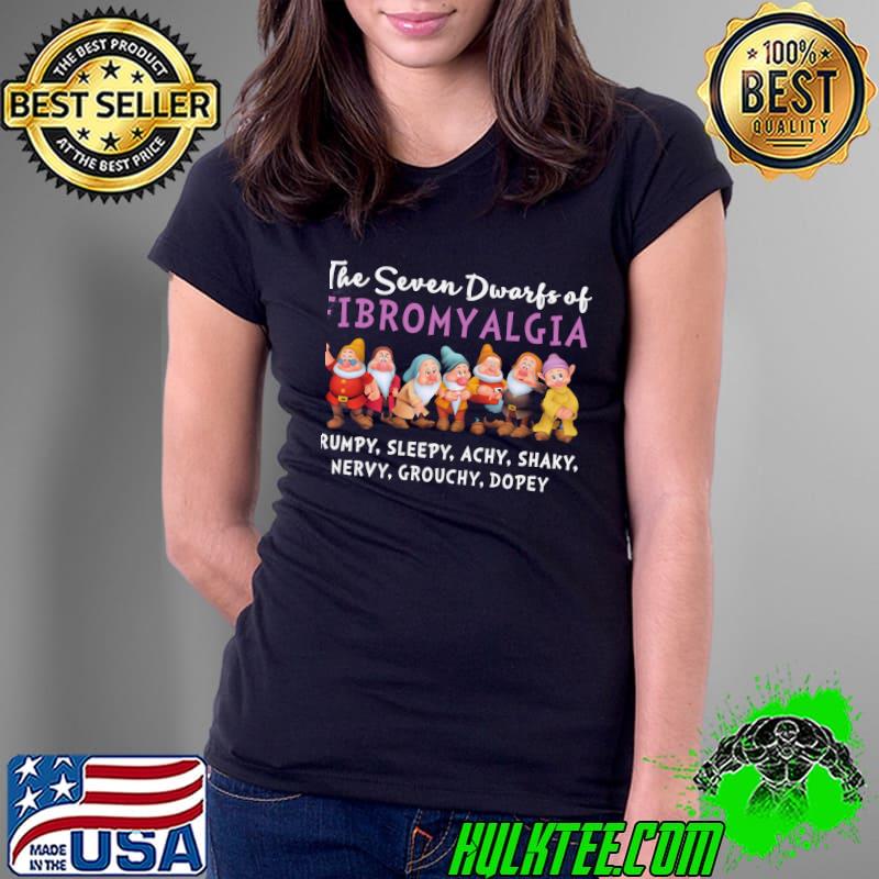 The seven dwarfs of fibromyalgia grumpy sleepy achy shaky nervy grouchy dopey s Ladies Tee The seven dwarfs of fibromyalgia grumpy sleepy achy shaky nervy grouchy dopey s Ladies Tee