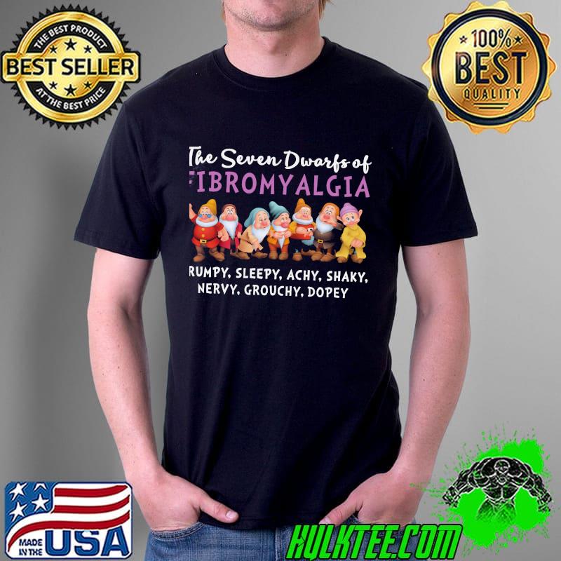 The seven dwarfs of fibromyalgia grumpy sleepy achy shaky nervy grouchy dopey s Unisex The seven dwarfs of fibromyalgia grumpy sleepy achy shaky nervy grouchy dopey s Unisex